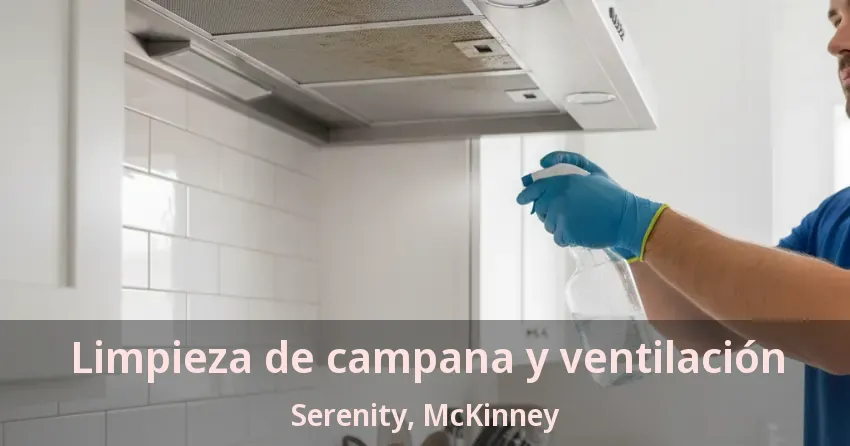 Limpieza de campana y ventilación Serenity, McKinney - TX Limpieza de campana y ventilación Serenity, McKinney - TX