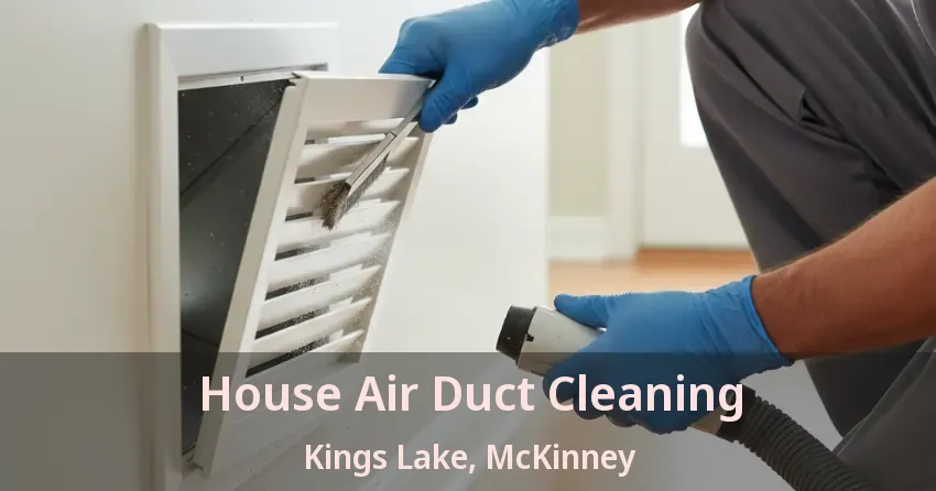 House Air Duct Cleaning Kings Lake, McKinney - TX