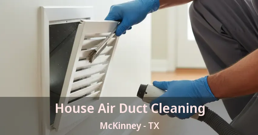 House Air Duct Cleaning McKinney - TX