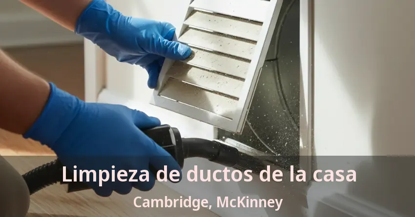 Limpieza de ductos de la casa Cambridge, McKinney - TX Limpieza de ductos de la casa Cambridge, McKinney - TX