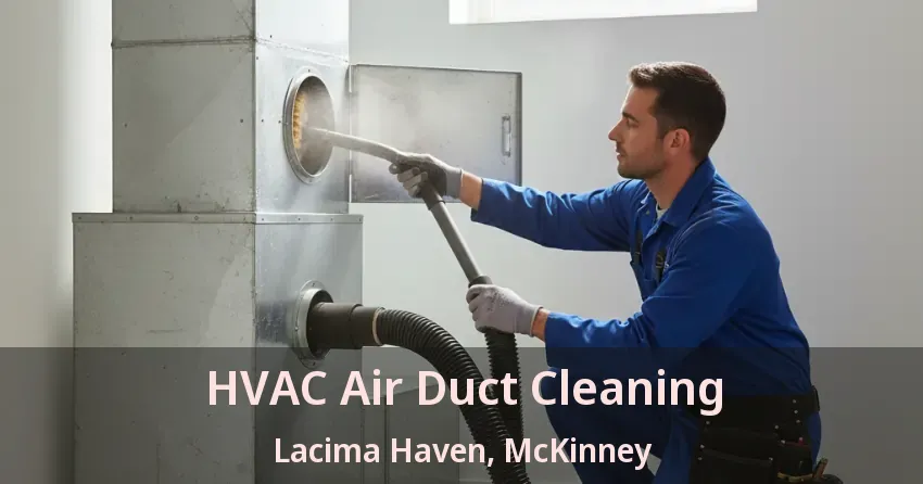 HVAC Air Duct Cleaning Lacima Haven, McKinney - TX HVAC Air Duct Cleaning Lacima Haven, McKinney - TX