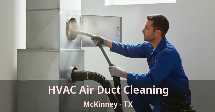 HVAC Air Duct Cleaning McKinney - TX