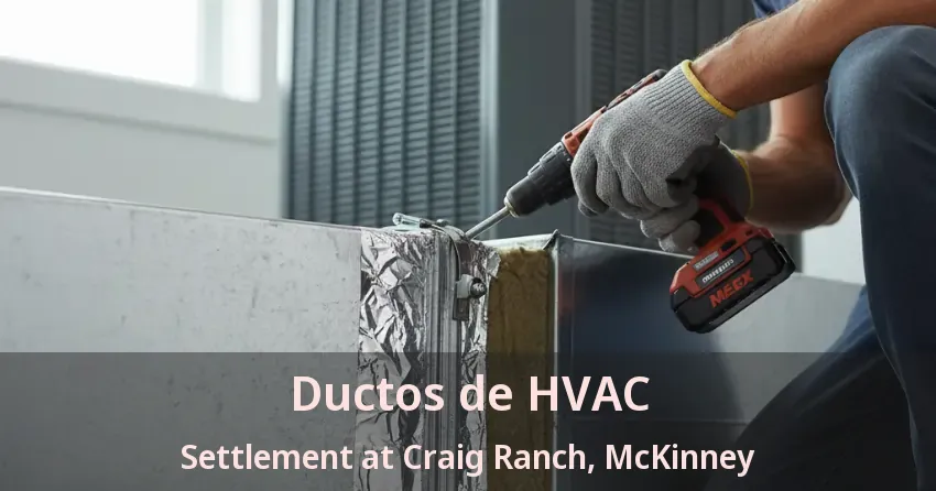 Ductos de HVAC Settlement at Craig Ranch, McKinney - TX