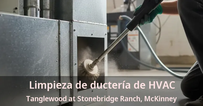 Limpieza de ductería de HVAC Tanglewood at Stonebridge Ranch, McKinney - TX