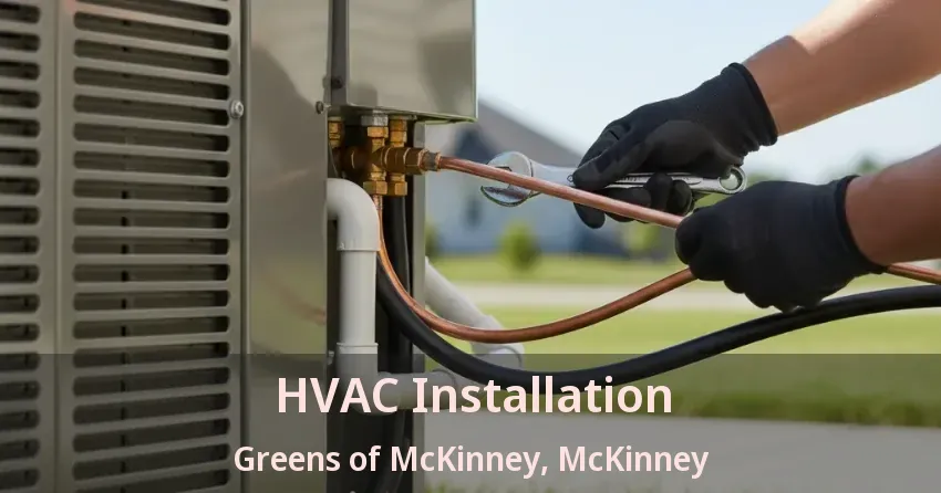 HVAC Installation Greens of McKinney, McKinney - TX HVAC Installation Greens of McKinney, McKinney - TX