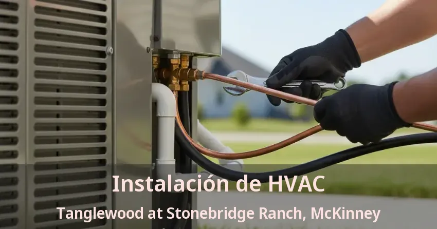 Instalación de HVAC Tanglewood at Stonebridge Ranch, McKinney - TX Instalación de HVAC Tanglewood at Stonebridge Ranch, McKinney - TX