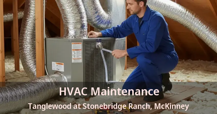 HVAC Maintenance Tanglewood at Stonebridge Ranch, McKinney - TX HVAC Maintenance Tanglewood at Stonebridge Ranch, McKinney - TX