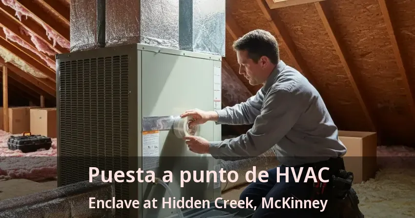 Puesta a punto de HVAC Enclave at Hidden Creek, McKinney - TX Puesta a punto de HVAC Enclave at Hidden Creek, McKinney - TX