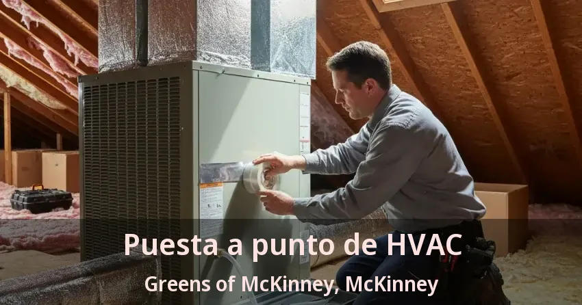 Puesta a punto de HVAC Greens of McKinney, McKinney - TX Puesta a punto de HVAC Greens of McKinney, McKinney - TX