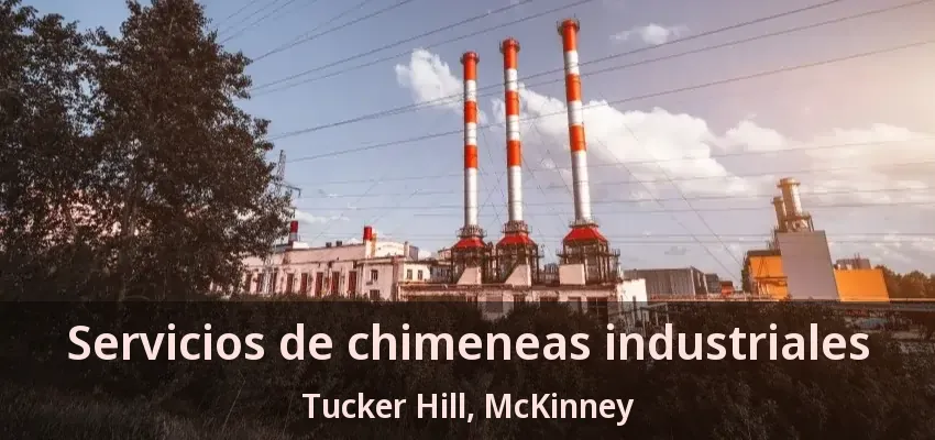 Servicios de chimeneas industriales Tucker Hill, McKinney - TX Servicios de chimeneas industriales Tucker Hill, McKinney - TX