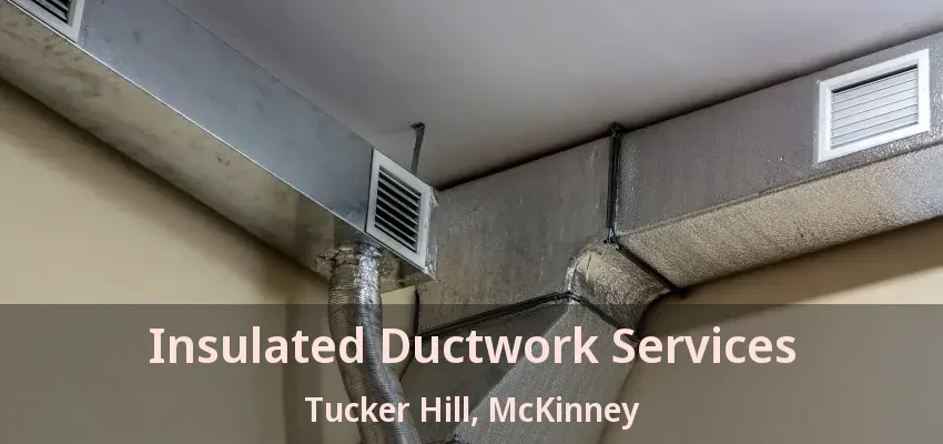 Insulated Ductwork Services Tucker Hill, McKinney - TX Insulated Ductwork Services Tucker Hill, McKinney - TX