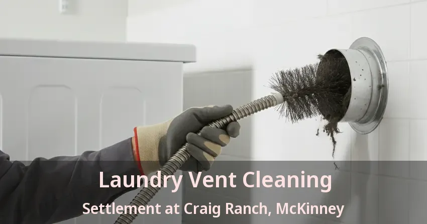 Laundry Vent Cleaning Settlement at Craig Ranch, McKinney - TX