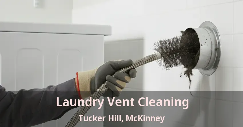 Laundry Vent Cleaning Tucker Hill, McKinney - TX Laundry Vent Cleaning Tucker Hill, McKinney - TX