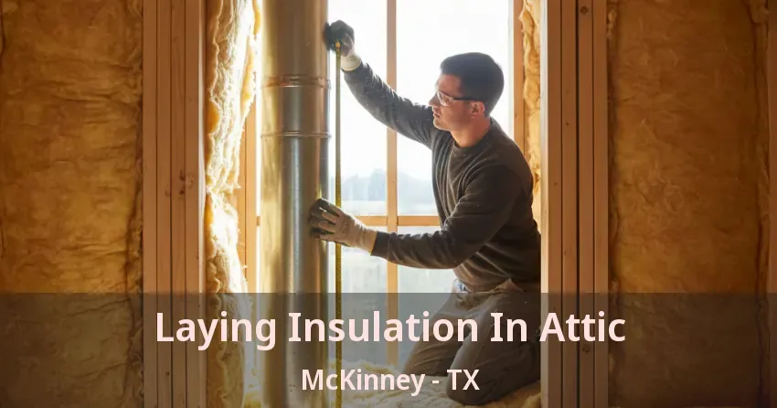 Laying Insulation In Attic McKinney - TX