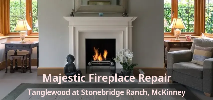Majestic Fireplace Repair Tanglewood at Stonebridge Ranch, McKinney - TX Majestic Fireplace Repair Tanglewood at Stonebridge Ranch, McKinney - TX