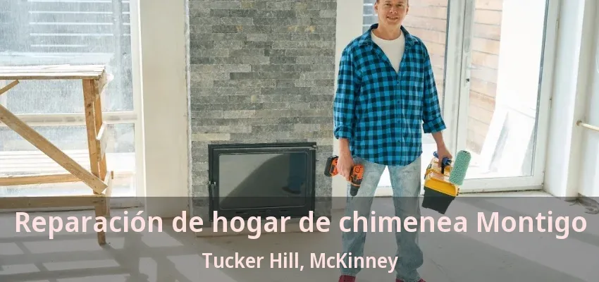 Reparación de hogar de chimenea Montigo Tucker Hill, McKinney - TX