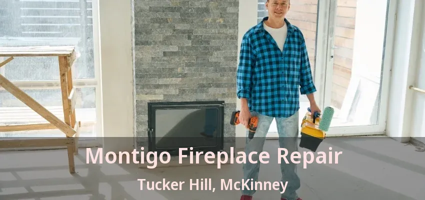 Montigo Fireplace Repair Tucker Hill, McKinney - TX