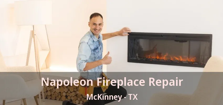 Napoleon Fireplace Repair McKinney - TX Napoleon Fireplace Repair McKinney - TX