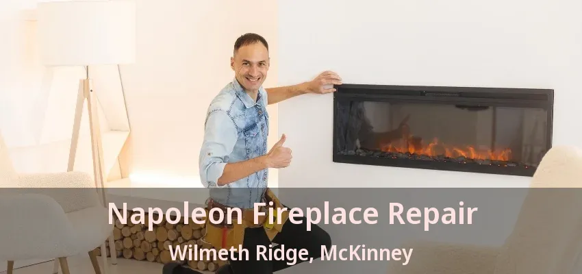 Napoleon Fireplace Repair Wilmeth Ridge, McKinney - TX Napoleon Fireplace Repair Wilmeth Ridge, McKinney - TX
