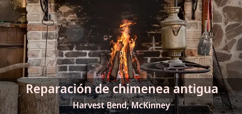 Reparación de chimenea antigua Harvest Bend, McKinney - TX