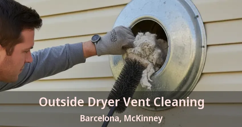 Outside Dryer Vent Cleaning Barcelona, McKinney - TX