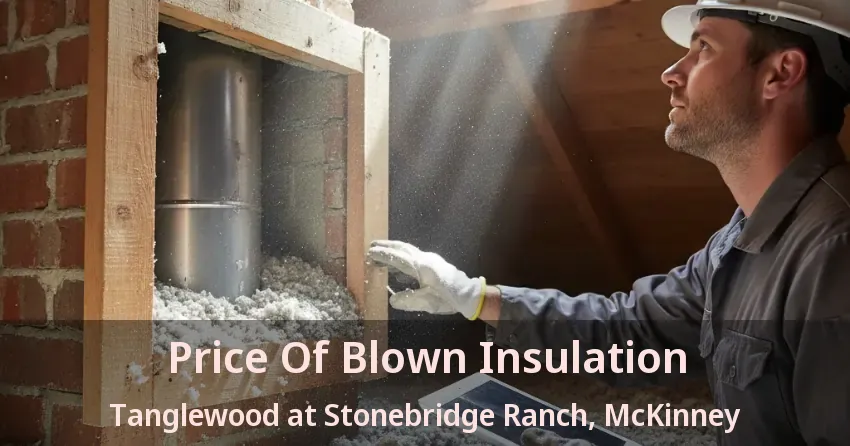Price Of Blown Insulation Tanglewood at Stonebridge Ranch, McKinney - TX Price Of Blown Insulation Tanglewood at Stonebridge Ranch, McKinney - TX