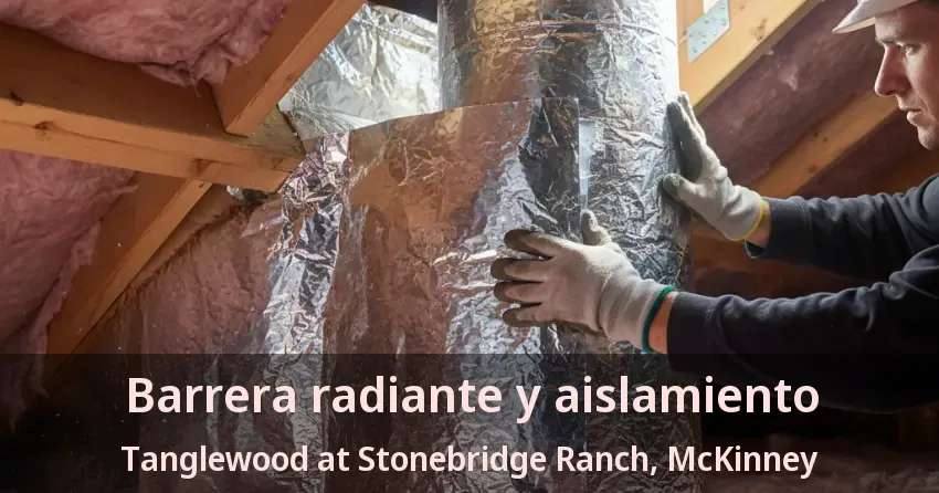 Barrera radiante y aislamiento Tanglewood at Stonebridge Ranch, McKinney - TX