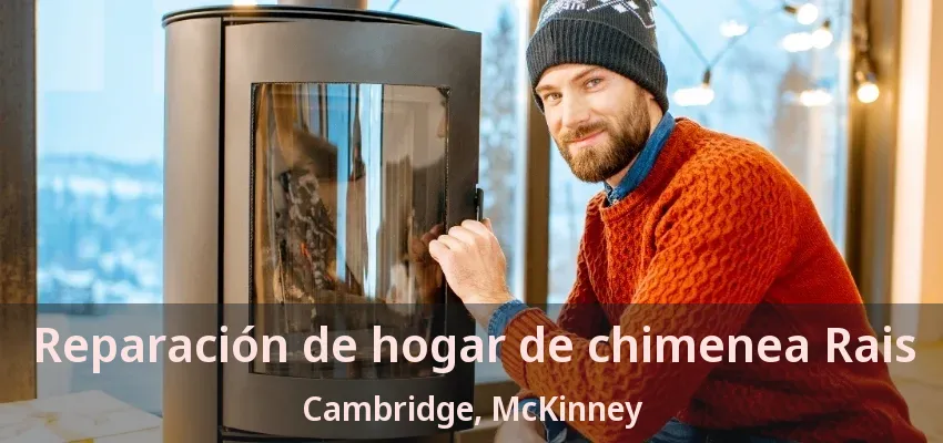 Reparación de hogar de chimenea Rais Cambridge, McKinney - TX