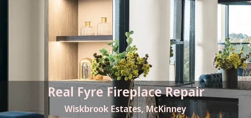 Real Fyre Fireplace Repair Wiskbrook Estates, McKinney - TX Real Fyre Fireplace Repair Wiskbrook Estates, McKinney - TX
