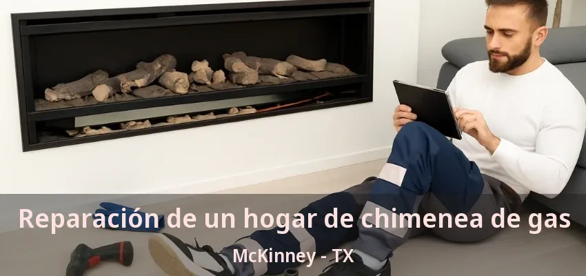 Reparación de un hogar de chimenea de gas McKinney - TX