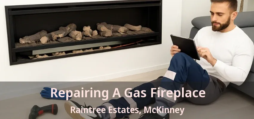 Repairing A Gas Fireplace Raintree Estates, McKinney - TX Repairing A Gas Fireplace Raintree Estates, McKinney - TX