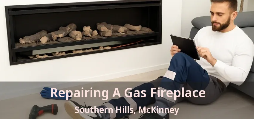 Repairing A Gas Fireplace Southern Hills, McKinney - TX Repairing A Gas Fireplace Southern Hills, McKinney - TX