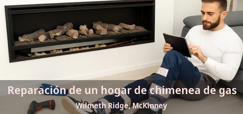 Reparación de un hogar de chimenea de gas Wilmeth Ridge, McKinney - TX Reparación de un hogar de chimenea de gas Wilmeth Ridge, McKinney - TX