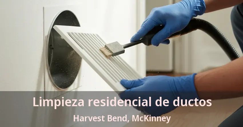 Limpieza residencial de ductos Harvest Bend, McKinney - TX