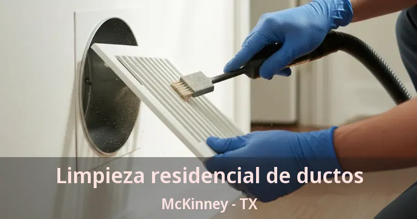 Limpieza residencial de ductos McKinney - TX Limpieza residencial de ductos McKinney - TX