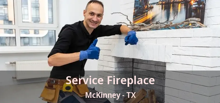 Service Fireplace McKinney - TX Service Fireplace McKinney - TX