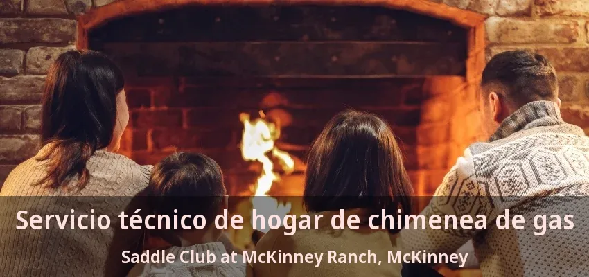 Servicio técnico de hogar de chimenea de gas Saddle Club at McKinney Ranch, McKinney - TX Servicio técnico de hogar de chimenea de gas Saddle Club at McKinney Ranch, McKinney - TX