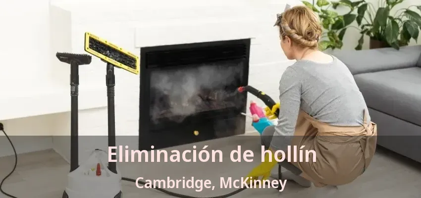 Eliminación de hollín Cambridge, McKinney - TX Eliminación de hollín Cambridge, McKinney - TX