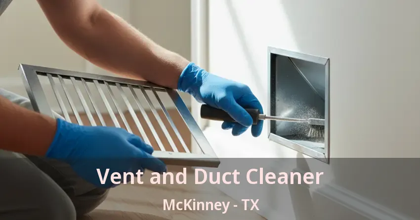 Vent and Duct Cleaner McKinney - TX Vent and Duct Cleaner McKinney - TX