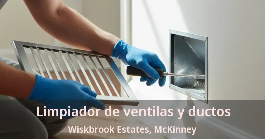Limpiador de ventilas y ductos Wiskbrook Estates, McKinney - TX Limpiador de ventilas y ductos Wiskbrook Estates, McKinney - TX