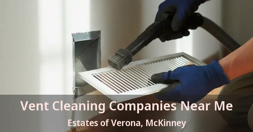 Vent Cleaning Companies Near Me Estates of Verona, McKinney - TX