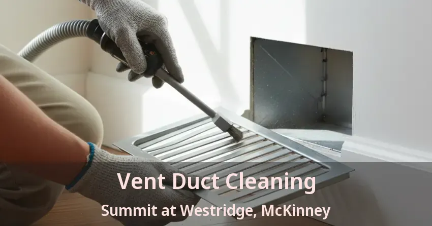 Vent Duct Cleaning Summit at Westridge, McKinney - TX
