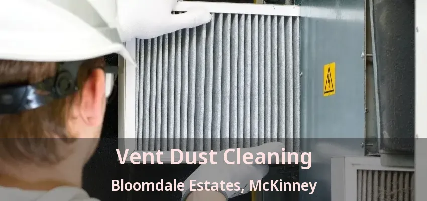 Vent Dust Cleaning Bloomdale Estates, McKinney - TX Vent Dust Cleaning Bloomdale Estates, McKinney - TX