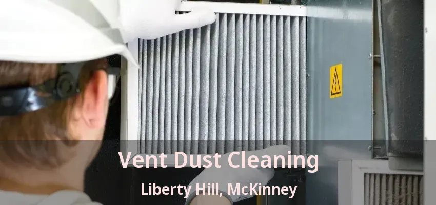 Vent Dust Cleaning Liberty Hill, McKinney - TX Vent Dust Cleaning Liberty Hill, McKinney - TX