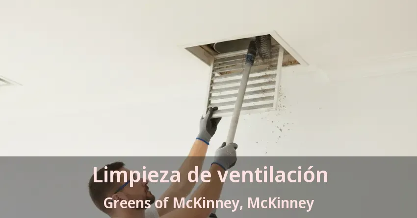 Limpieza de ventilación Greens of McKinney, McKinney - TX Limpieza de ventilación Greens of McKinney, McKinney - TX