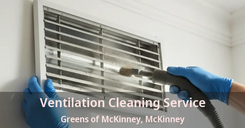 Ventilation Cleaning Service Greens of McKinney, McKinney - TX Ventilation Cleaning Service Greens of McKinney, McKinney - TX