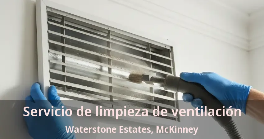 Servicio de limpieza de ventilación Waterstone Estates, McKinney - TX Servicio de limpieza de ventilación Waterstone Estates, McKinney - TX