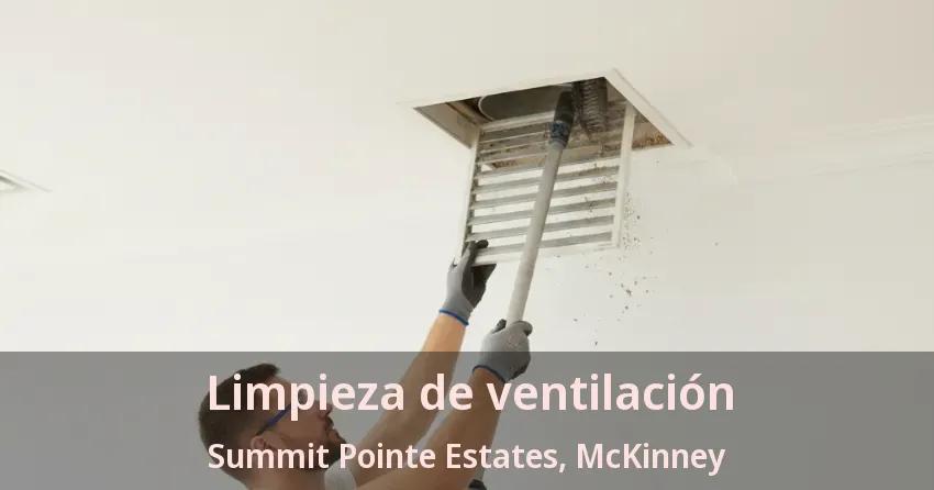 Limpieza de ventilación Summit Pointe Estates, McKinney - TX