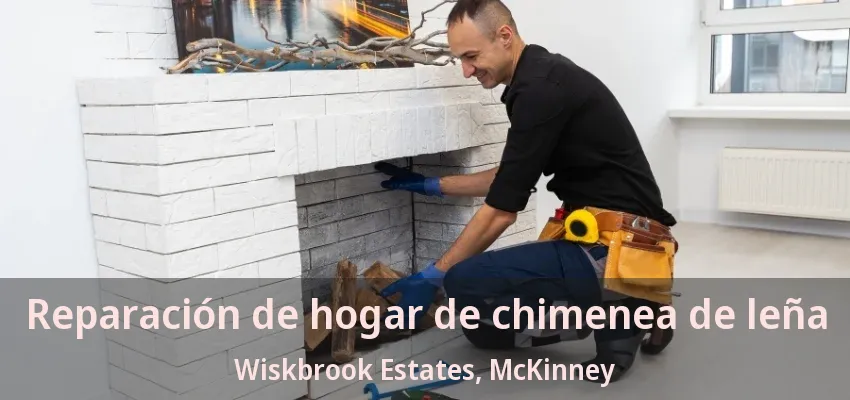 Reparación de hogar de chimenea de leña Wiskbrook Estates, McKinney - TX